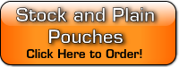 Order Stock and Plain Pouches Today!