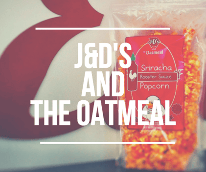 J&Ds and The Oatmeal Popcorn